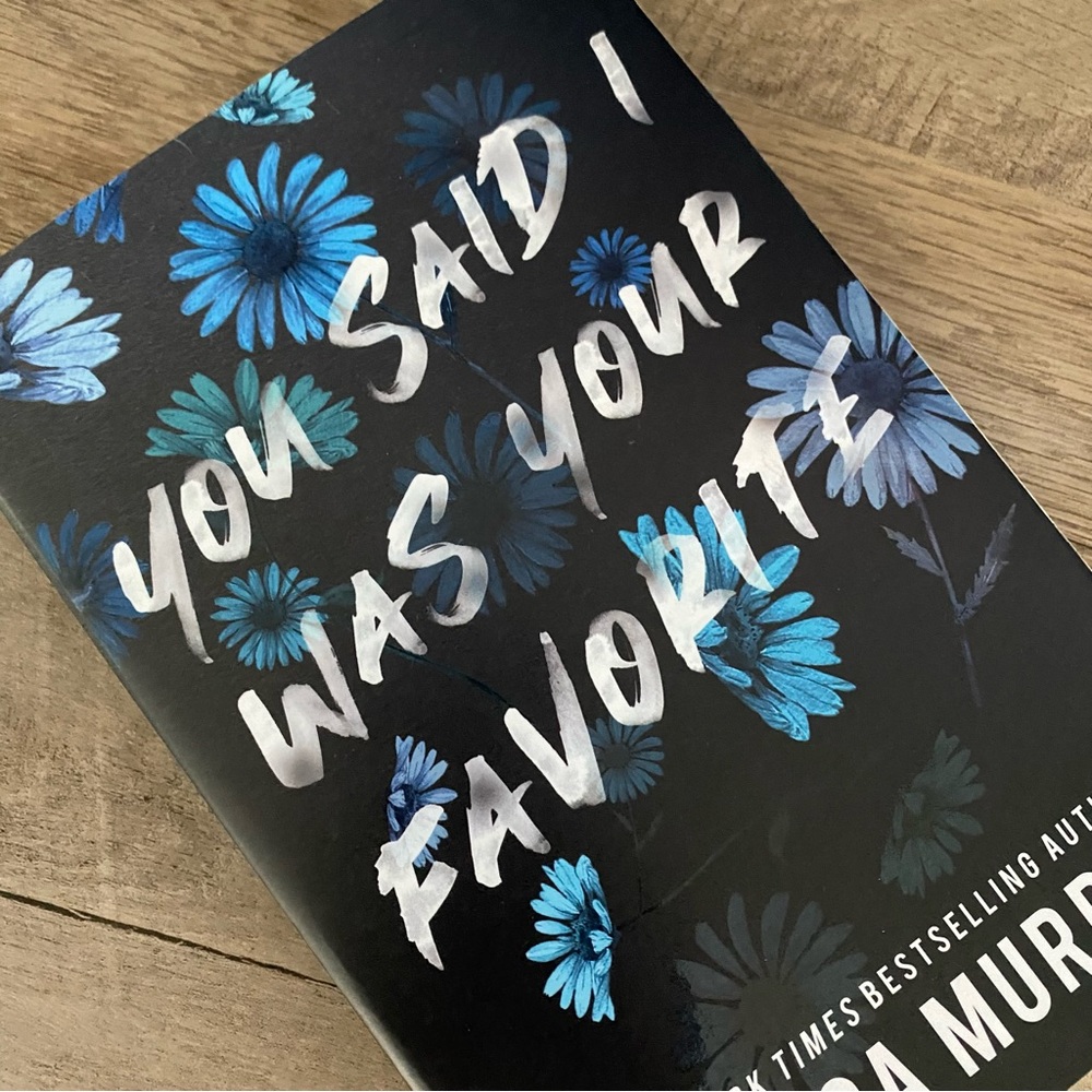 you said i was your favorite book • monica murphy